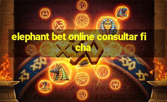 elephant bet online consultar ficha