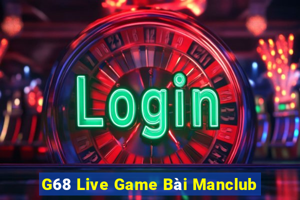 G68 Live Game Bài Manclub