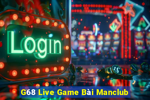 G68 Live Game Bài Manclub