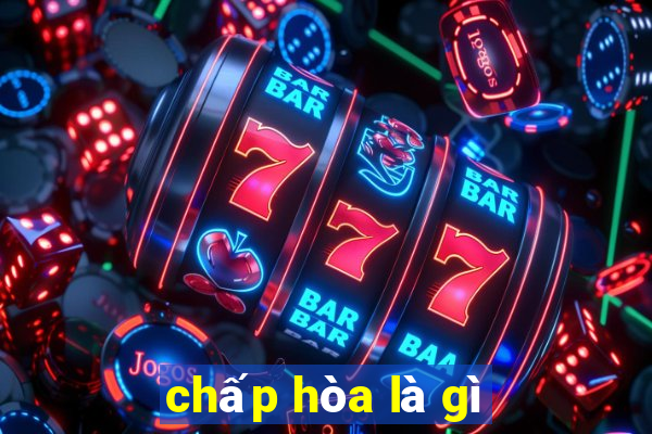 chấp hòa là gì