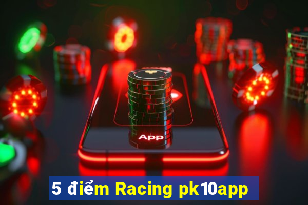 5 điểm Racing pk10app