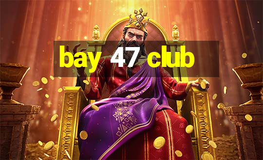 bay 47 club