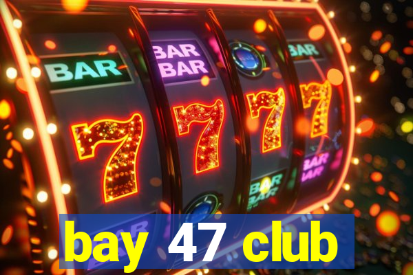 bay 47 club