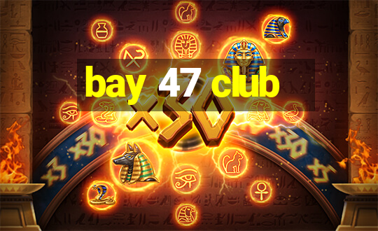 bay 47 club