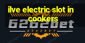 ilve electric slot in cookers