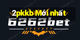 2pkkb Mới nhất