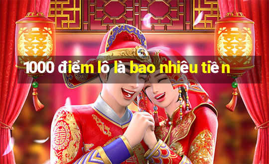 1000 điểm lô là bao nhiêu tiền