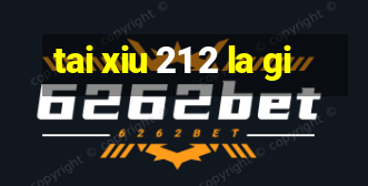 tai xiu 21 2 la gi