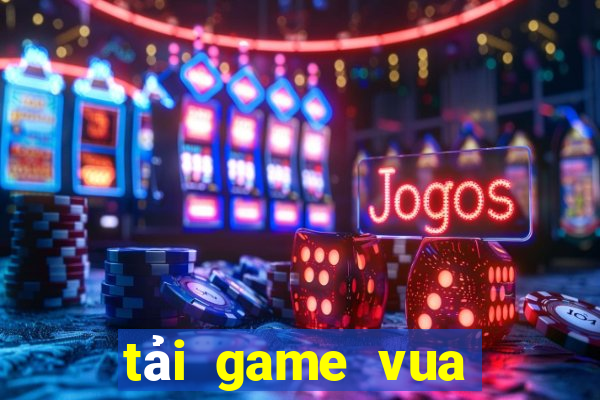 tải game vua săn cá