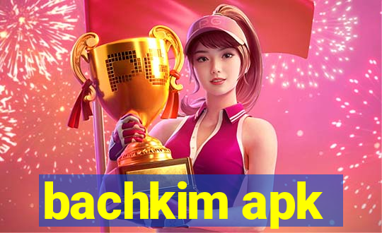 bachkim apk