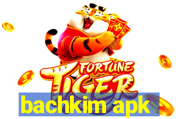 bachkim apk