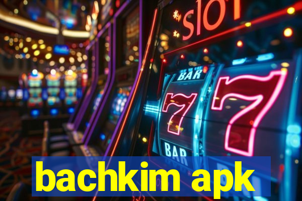 bachkim apk