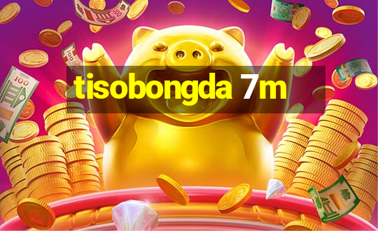 tisobongda 7m