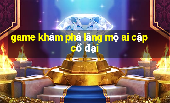 game khám phá lăng mộ ai cập cổ đại