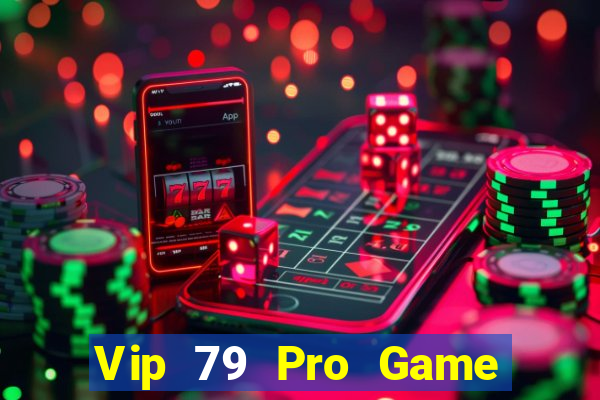 Vip 79 Pro Game Bài Trực Tuyến