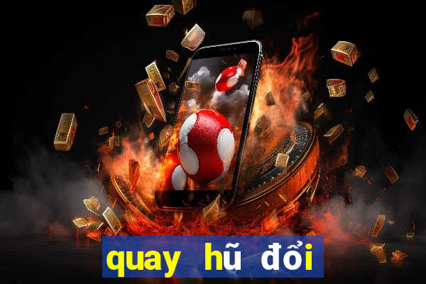 quay hũ đổi thưởng zini