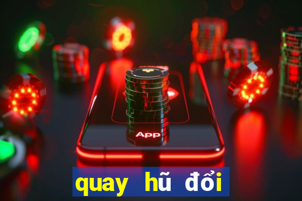 quay hũ đổi thưởng zini