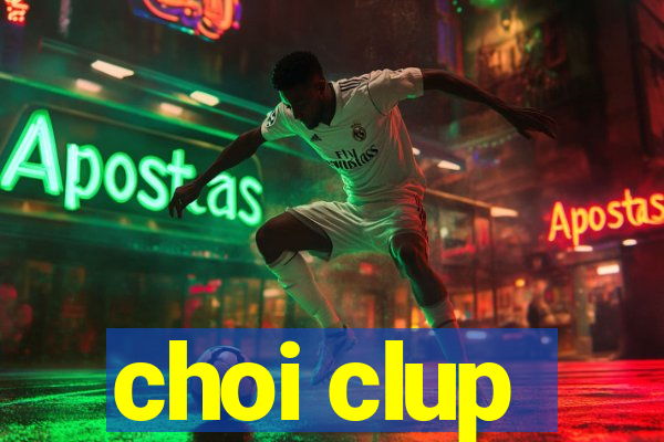 choi clup