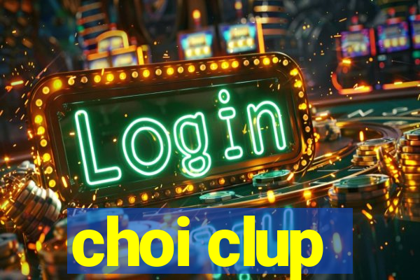 choi clup