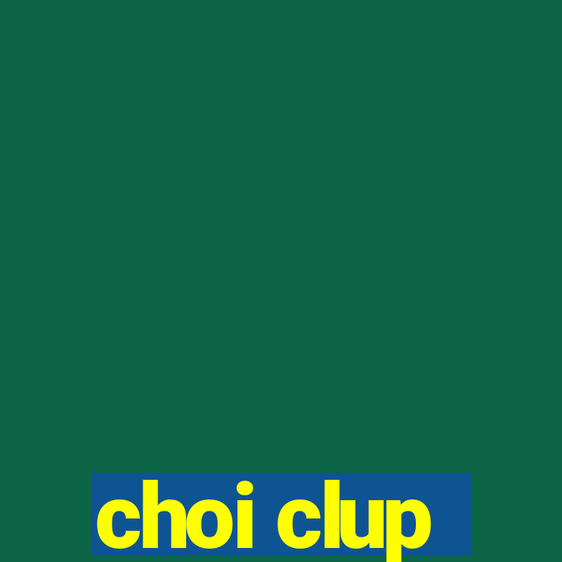 choi clup