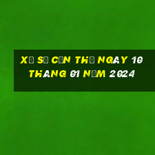 xổ số cần thơ ngày 10 tháng 01 năm 2024