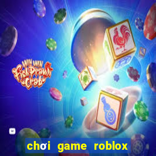 chơi game roblox miễn phí