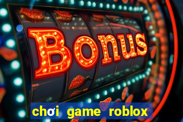 chơi game roblox miễn phí