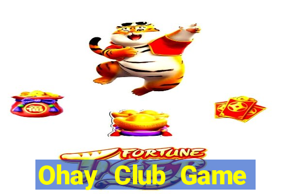 Ohay Club Game Bài Tiền Thật