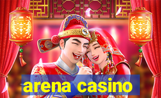 arena casino