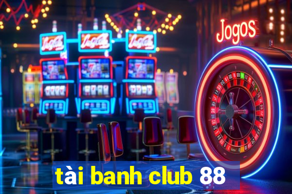 tài banh club 88