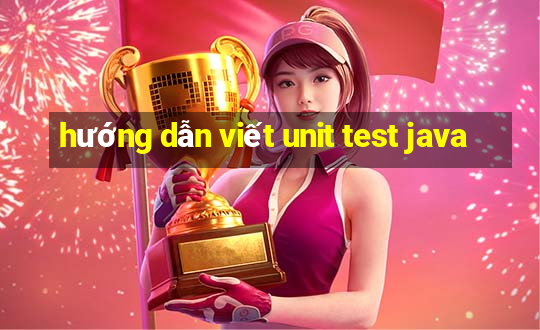 hướng dẫn viết unit test java