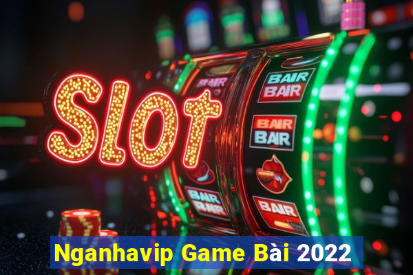 Nganhavip Game Bài 2022