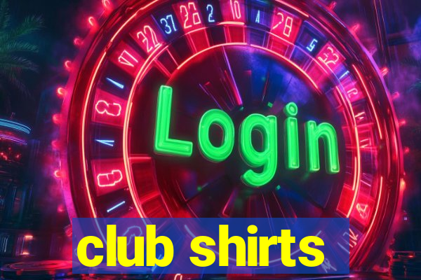 club shirts