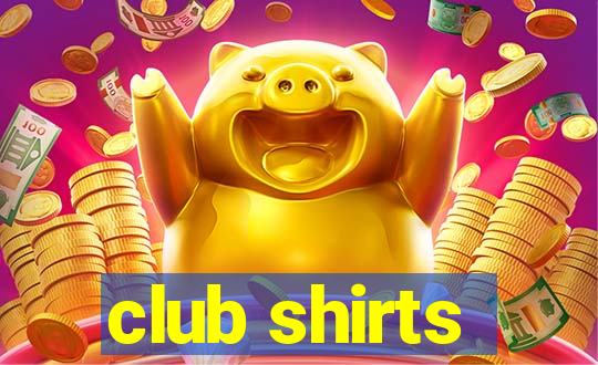 club shirts