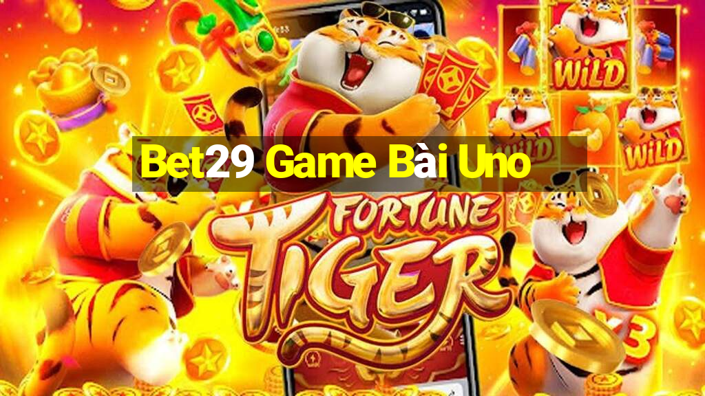 Bet29 Game Bài Uno