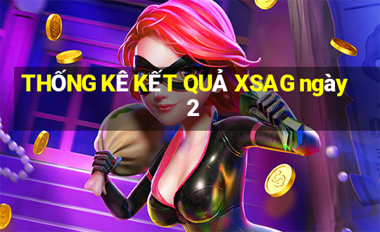 THỐNG KÊ KẾT QUẢ XSAG ngày 2