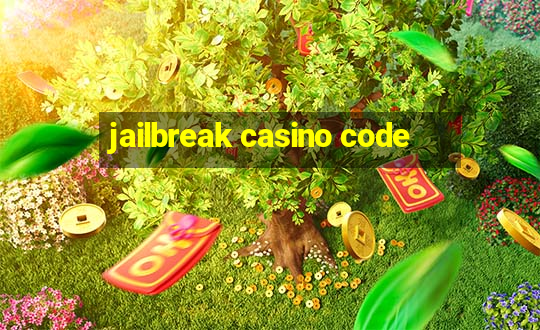 jailbreak casino code