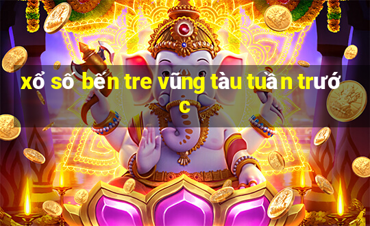 xổ số bến tre vũng tàu tuần trước