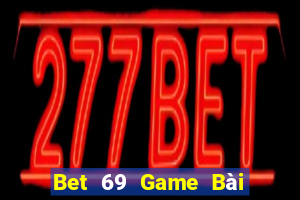 Bet 69 Game Bài Online Đổi Thưởng