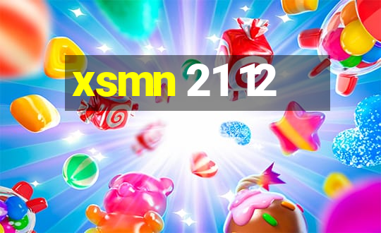 xsmn 21 12