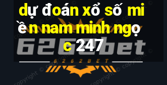 dự đoán xổ số miền nam minh ngọc 247