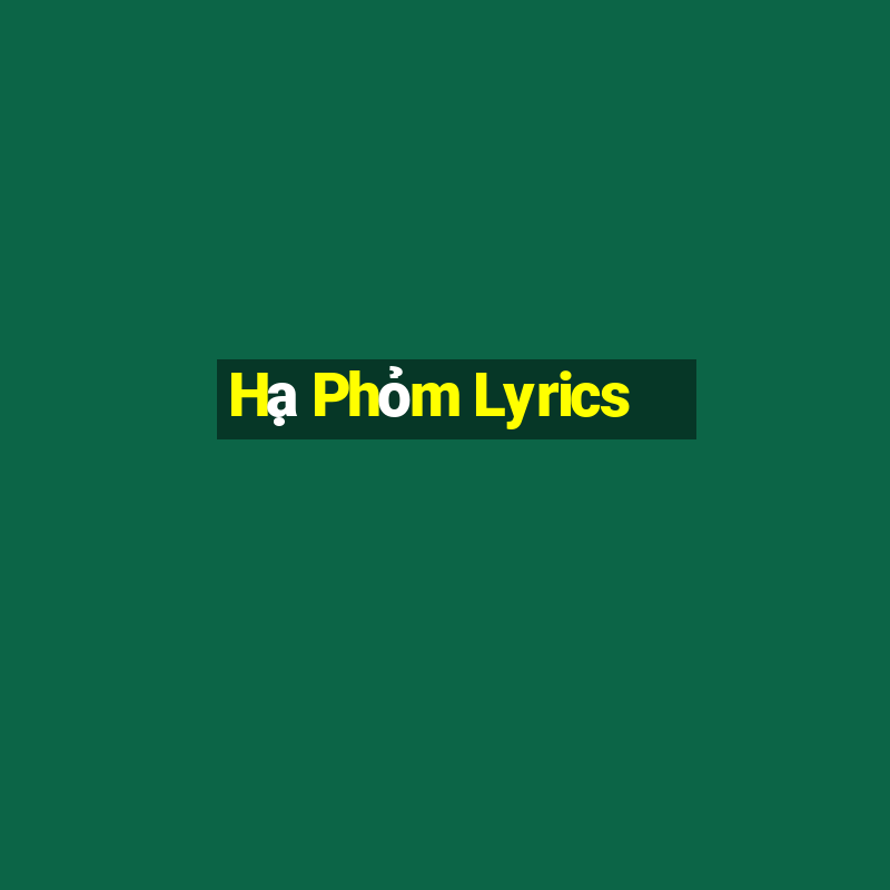 Hạ Phỏm Lyrics