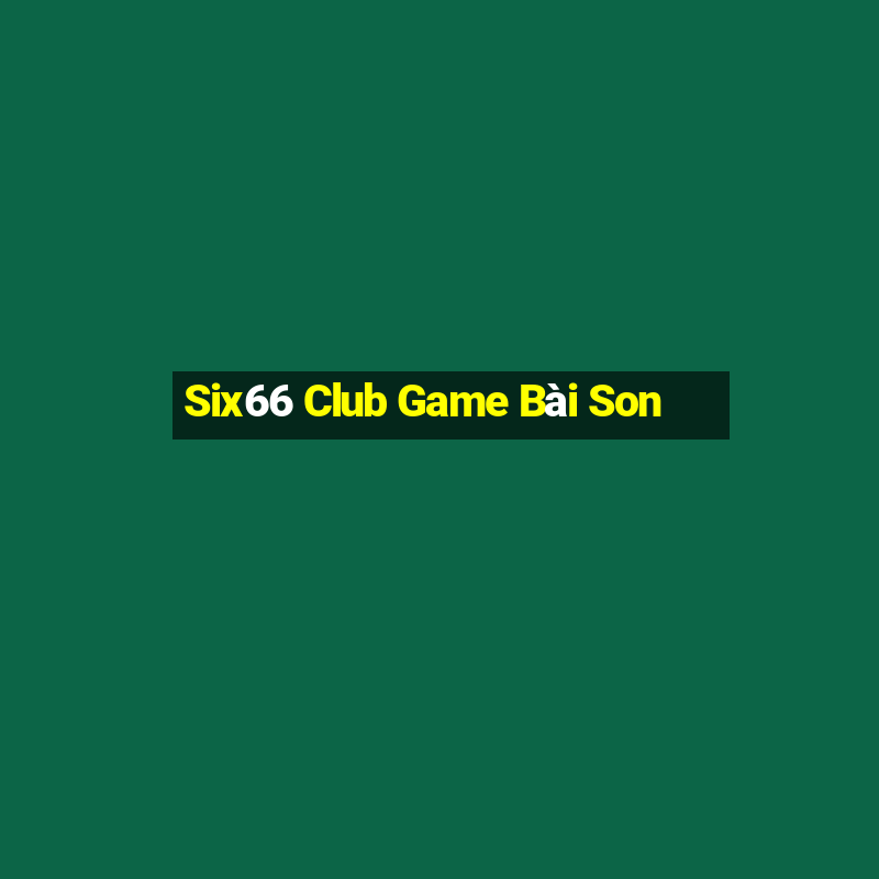 Six66 Club Game Bài Son