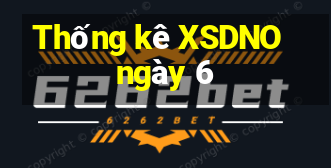 Thống kê XSDNO ngày 6