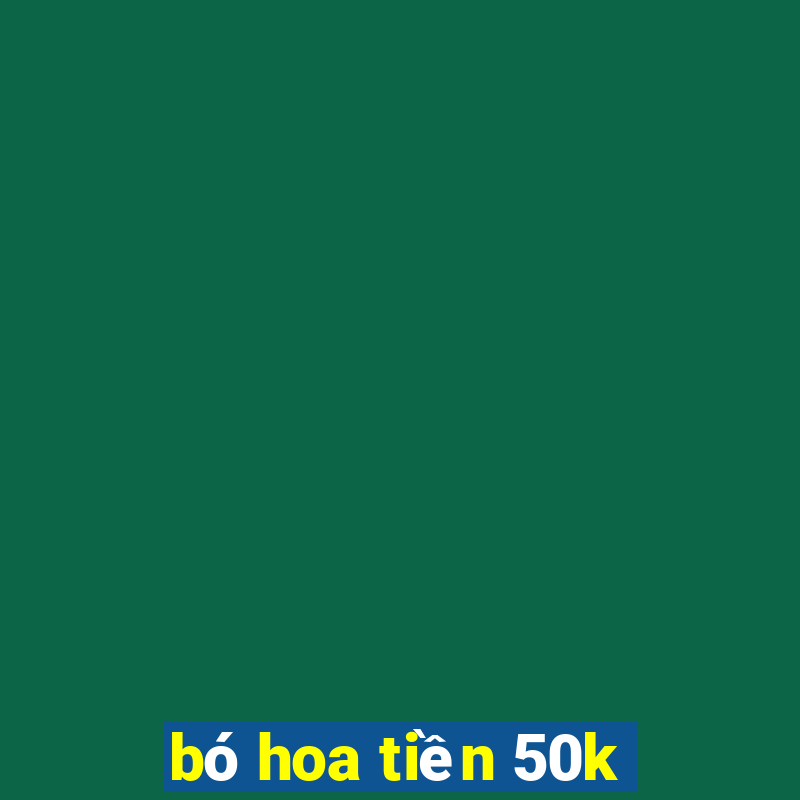 bó hoa tiền 50k