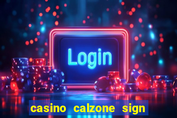 casino calzone sign up bonus