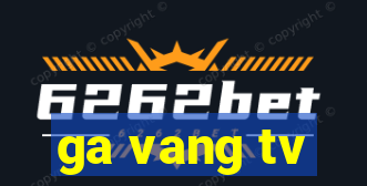 ga vang tv