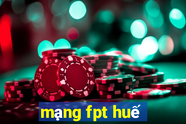 mạng fpt huế