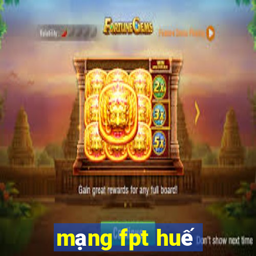 mạng fpt huế