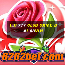 Lộc 777 Club Game Bài 88Vin